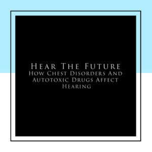 HEAR THE FUTURE: EFFECTS OF CHEST DISORDERS – 2019