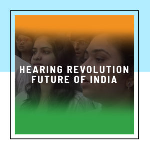 HEARING REVOLUTION FUTURE OF INDIA – 2019